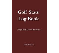 Golf Stats Log Book: Track Key Game Statistics