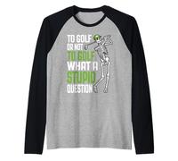 Golf Stupid Question - Scheletro Divertente con Citazione del Golfista Maglia con Maniche Raglan