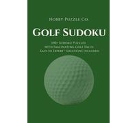Golf Sudoku: 100+ Sudoku Puzzles with Fascinating Golf Facts for Adults: Easy to Expert with Solutions Included