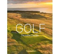 Golf: The Iconic Courses: The Iconic Courses