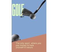 Golf-the only sport where you pay money to hate yourself in nature