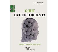 Golf, un gioco di testa. Psicologia e strategia sul campo da golf: 1