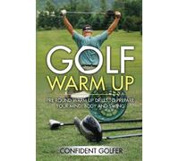 Golf Warm Up: Pre Round Warm Up Drills To Get Your Mind, Body and Swing Ready