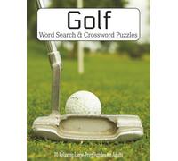 Golf Word Search & Crossword Puzzles: 70 Large-Print Puzzles for Adults - Drivers, Putters, Majors, Famous Courses, Swing Tips & Golfer Trivia