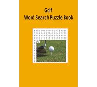 Golf Word Search Puzzle Book: Golf word search puzzle book for adults, seniors and teens, featuring 55 puzzles with solutions. 6x9 with 495 words.