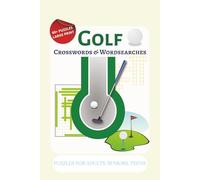 Golf: Word Searches, Crosswords, For Adults, Seniors & Teens | 50+ Large Print Golf-Themed Puzzles | Brain-Boosting, 6x9-inches, Glossy edition