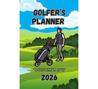 Golfer’s Planner 2026: Golf Calendar, Notebook & Organizer for Season Planning and Daily Life