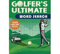 Golfer’s Ultimate Word Search 100 Large Print Golf-Themed Puzzles: Challenge Your Mind, Test Your Golf Knowledge, and Relax with Word Search Puzzles ... Legendary Players & Clubhouse Moments