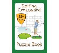 Golfing Crossword Puzzle Book: Fun crossword puzzle book, Golfing, Golf equipment, golf related nature and more | 6x9 size, 120 pages, 55+ puzzles, | Perfect for vacations, travel and your free time.
