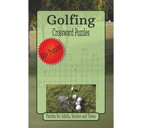 Golfing Crossword Puzzles: Crossword Puzzles with Easy to Read Print about Golfing, Golfing Terms, Putter and More | 6 x 9 inches, 120 pages | 50+ ... Gift for Vacations, Holidays and Relaxation.