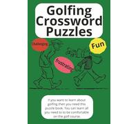 Golfing Crossword Puzzles: Crossword Puzzles with Easy to Read Print about golfing rules, unwritten rules, golfing terminology, and more | 6 X 9 ... and Relaxation | Making Golf Fun for all