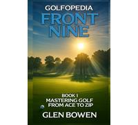 Golfopedia The Front Nine Mastering Golf from Ace to Zip