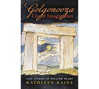Golgonooza, City of Imagination: Last Studies in William Blake