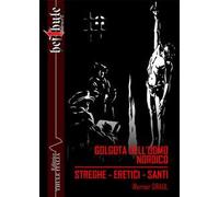Golgota dell'uomo nordico. Streghe. Eretici. Santi