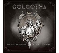 Golgotha - Remembering The Past Writing The Future