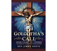 Golgotha's Call From Palms to Thorns: The Passion of th - brossura NUOVO...