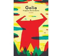 Golia. Il ragazzo che era diverso. Ediz. a colori