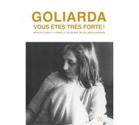 Goliarda, vous êtes très forte !: D'après Le fil de midi
