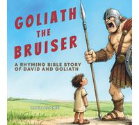 GOLIATH THE BRUISER: A Rhyming Bible Story of David and Goliath