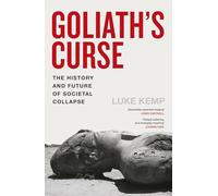 Goliath’s Curse: The History and Future of Societal Collapse