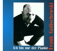 Golischewski,Frank - Ich Bin Nur der Pianist