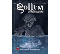 Gollum. Un eroe involontario. Ediz. illustrata