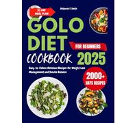 Golo Diet Cookbook For Beginners 2025: Easy To Follow Delicious Recipes For Weight Loss Management and Insulin Balance