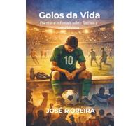 Golos da Vida: Poemas e reflexões sobre futebol e crescimento
