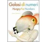 Golosi di numeri-Hungry for numbers. Ediz. bilingue