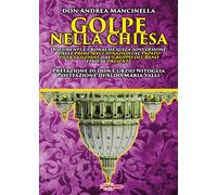 Golpe nella Chiesa. Documenti e cronache sulla sovversione: dalle prime macchinazioni al Papato di transizione, dal Gruppo del Reno fino al presente