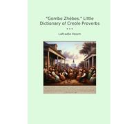 Gombo Zhèbes. Little Dictionary of Creole Proverbs