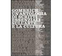 Gombrich. Un'antologia di scritti essenziali sull'arte e la cultura