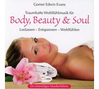 Gomer Edwin Eva Body, Beauty & Soul: Traumhafte Wohlfülmusik zum Loslassen (CD)