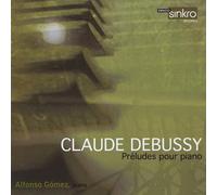 Gomez, Alfonso - C. Debussy: Preludes Pour Piano (2 CD)