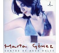 Gomez, Marta - Cantos De Agua Dulce (Songs Of The Sweet Water)
