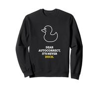 Gomma Caro correggere Dear Autocorrect It's Never Duck Meme Felpa