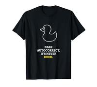 Gomma Caro correggere Dear Autocorrect It's Never Duck Meme Maglietta