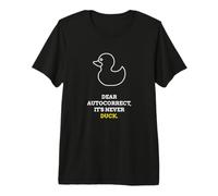 Gomma Caro correggere Dear Autocorrect It's Never Duck Meme Maglietta Premium