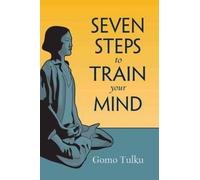 Gomo Tulku Seven Steps to Train Your Mind (Tascabile)