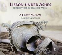 Goncalves, Rogerio/ A Corte Musica - Lisbon Under Ashes: Rediscovered Portuguese Music