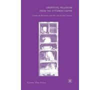 Gonda Van Steen Liberating Hellenism from the Ottoman Empire (Tascabile)