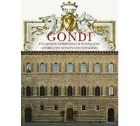 Gondi. Una dinastia fiorentina e il suo palazzo. Ediz. italiana e inglese