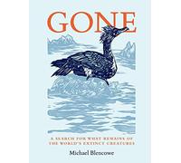 Gone: A search for what remains of the world's extinct creatures - NUOVO