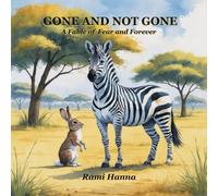 GONE AND NOT GONE: A FABLE OF FEAR AND FOREVER