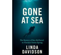 Gone At Sea: The Mystery of Ben McDaniel in Florida’s Vortex Spring