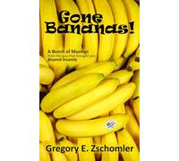 Gone Bananas!: A Bunch of Musings