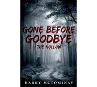 GONE BEFORE GOODBYE: The Hollow