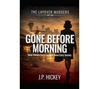 GONE BEFORE MORNING: THE LAYOVER MURDERS