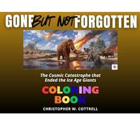 Gone But Not Forgotten -- COLORING BOOK: The Cosmic Catastrophe that Ended the Ice Age Giants