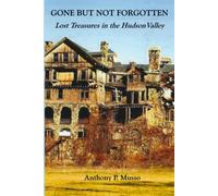 Gone But Not Forgotten: Lost Treasures in the Hudson Valley